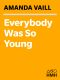 [Everybody Was So Young 01] • Everybody Was So Young · Gerald and Sara Murphy, a Lost Generation Love Story